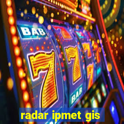 radar ipmet gis